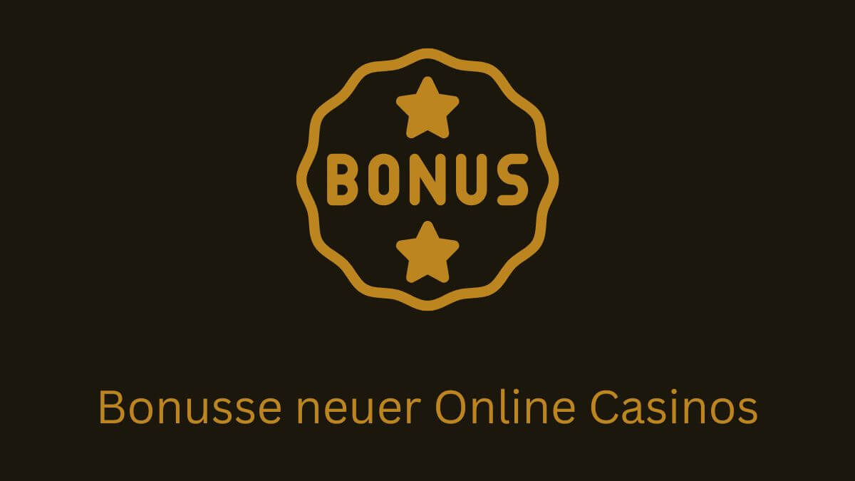 Bonusse neuer Online Casinos